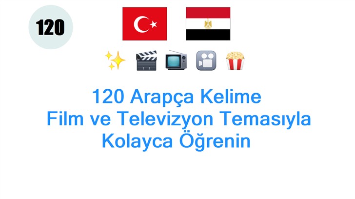 120 Arapça Kelime: Film ve Televizyon Temasıyla Kolayca Öğrenin